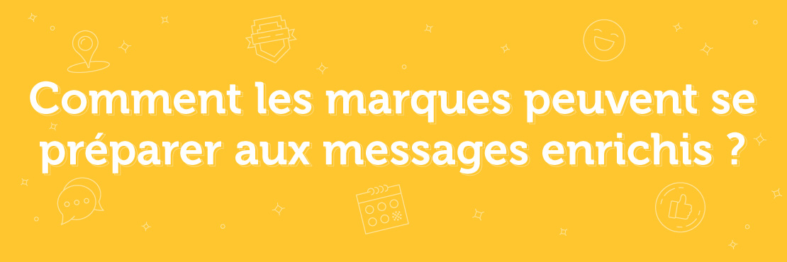 Se préparer aux messages enrichis